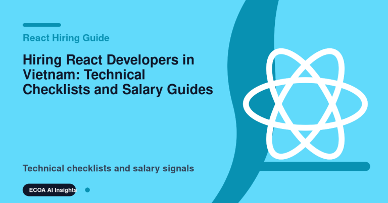 Hiring React Developers in Vietnam: Technical Checklists and Salary Guides