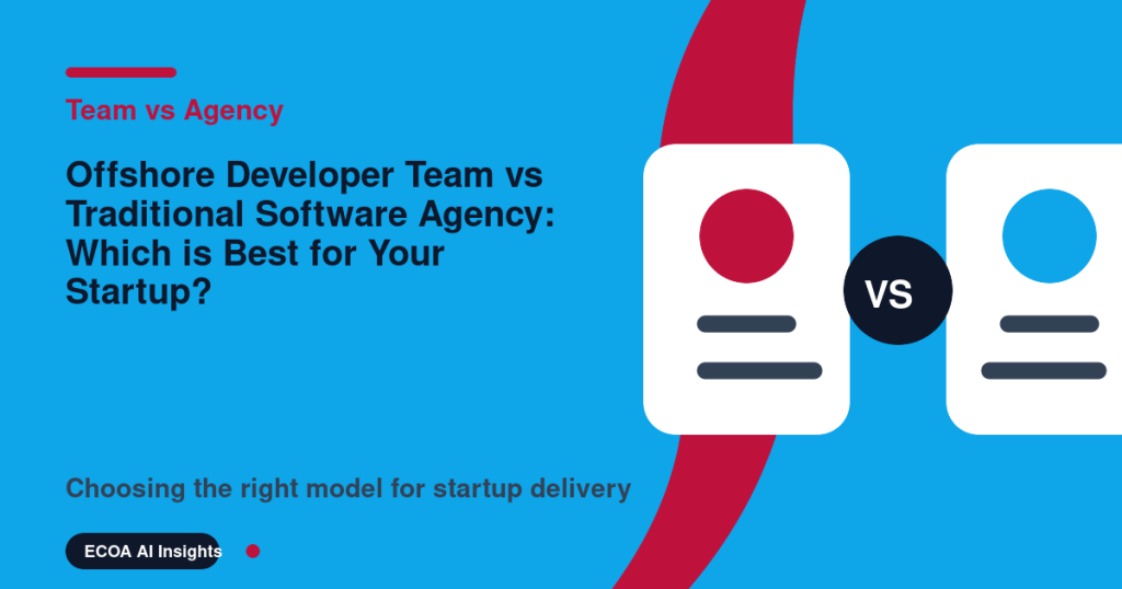 Offshore Developer Team vs Traditional Software Agency: Which is Best for Your Startup?