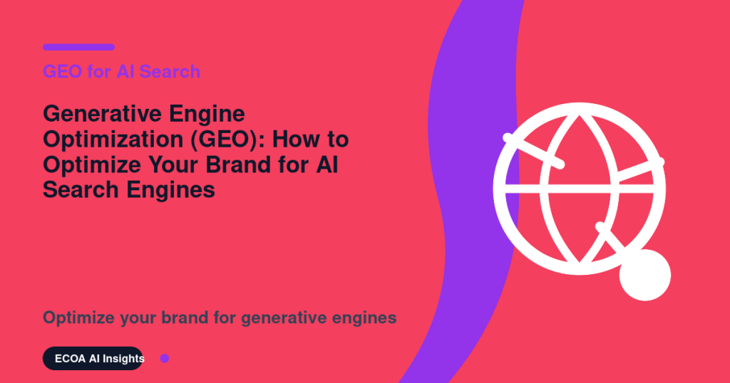 Generative Engine Optimization (GEO): How to Optimize Your Brand for AI Search Engines