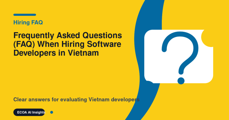 Frequently Asked Questions (FAQ) When Hiring Software Developers in Vietnam