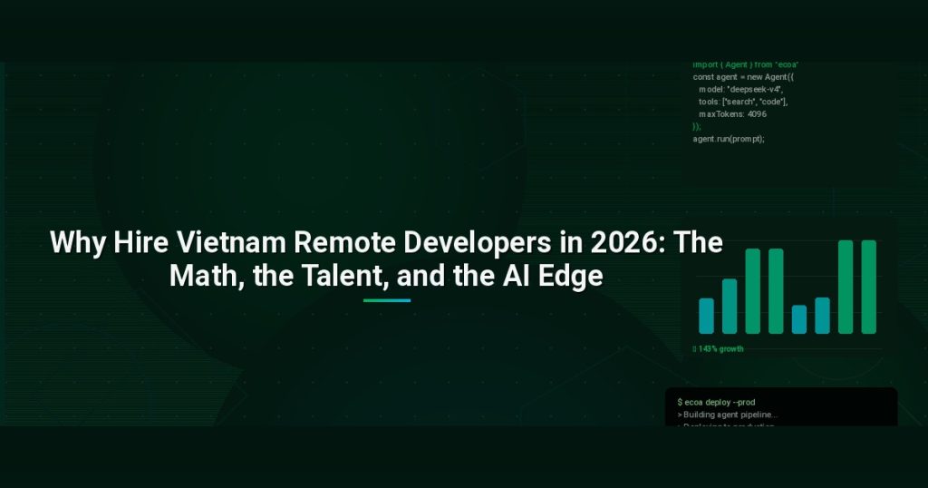 Why Hire Vietnam Remote Developers in 2026: The Math, the Talent, and the AI Edge