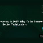 Vietnam Outsourcing in 2025: Why It’s the Smartest Bet for Tech Leaders