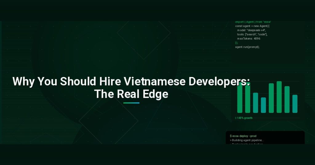 Why You Should Hire Vietnamese Developers: The Real Edge