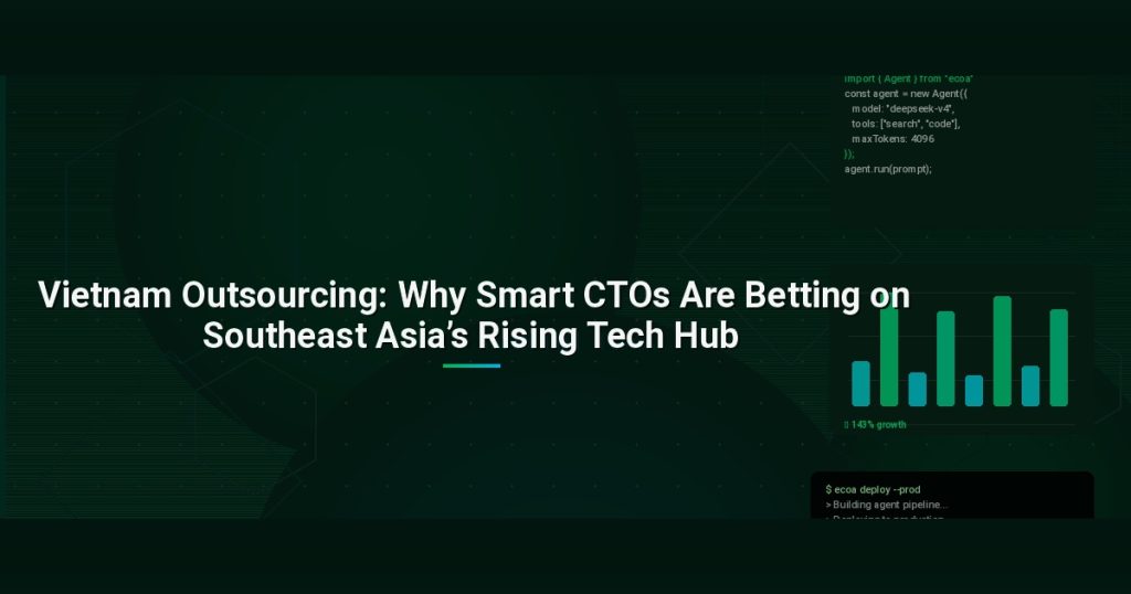 Vietnam Outsourcing: Why Smart CTOs Are Betting on Southeast Asia’s Rising Tech Hub