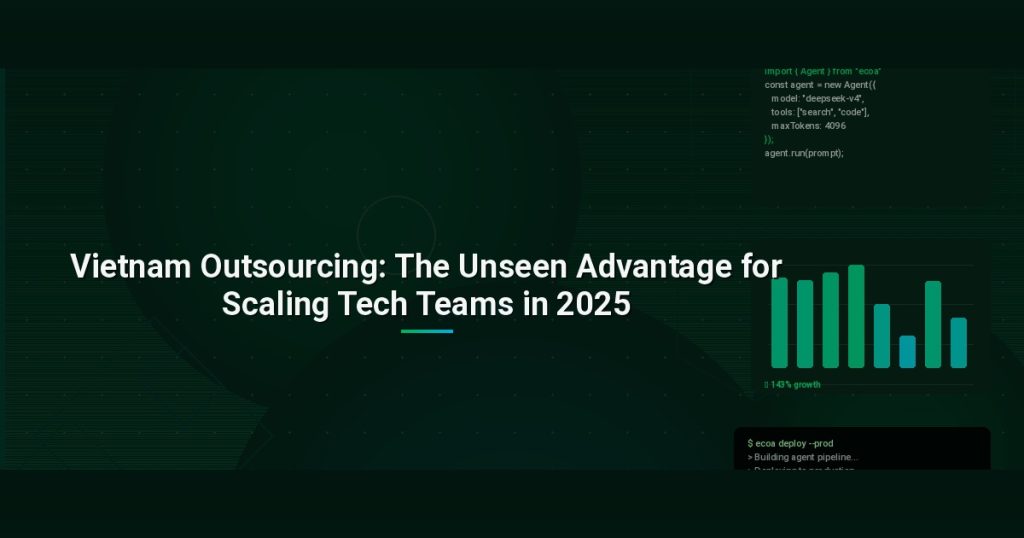 Vietnam Outsourcing: The Unseen Advantage for Scaling Tech Teams in 2025