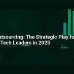 Vietnam Outsourcing: The Strategic Play for Tech Leaders in 2025