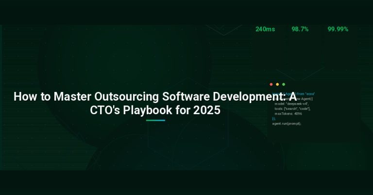 How to Master Outsourcing Software Development: A CTO’s Playbook for 2025