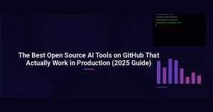 The Best Open Source AI Tools on GitHub That Actually Work in Production (2025 Guide)