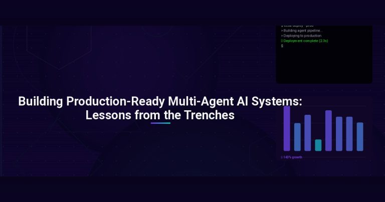 Building Production-Ready Multi-Agent AI Systems: Lessons from the Trenches