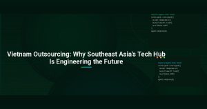 Vietnam Outsourcing: Why Southeast Asia’s Tech Hub Is Engineering the Future