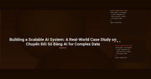 Building a Scalable AI System: A Real-World Case Study on Chuyển Đổi Số Bằng AI for Complex Data