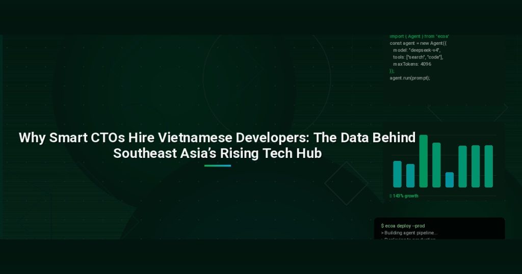 Why Smart CTOs Hire Vietnamese Developers: The Data Behind Southeast Asia’s Rising Tech Hub