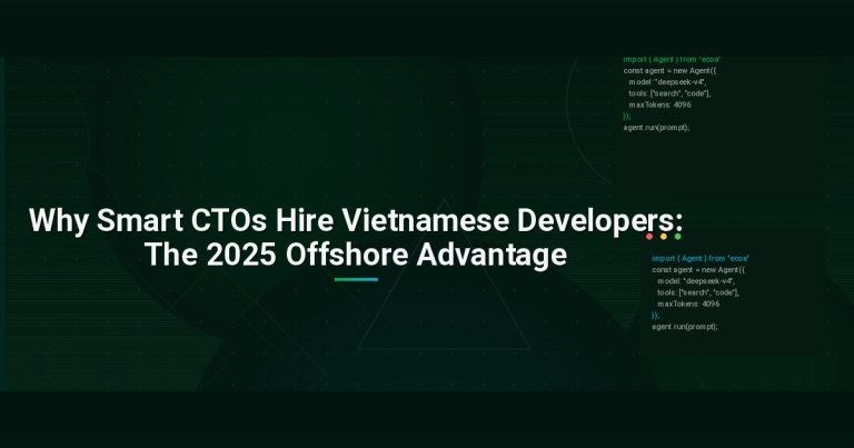 Why Smart CTOs Hire Vietnamese Developers: The 2025 Offshore Advantage
