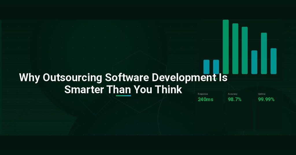 Why Outsourcing Software Development Is Smarter Than You Think