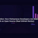 The Quiet Revolution: How Vietnamese Developers Are Making Their Mark on Open Source (Real GitHub Stories)