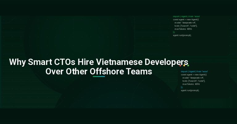 Why Smart CTOs Hire Vietnamese Developers Over Other Offshore Teams