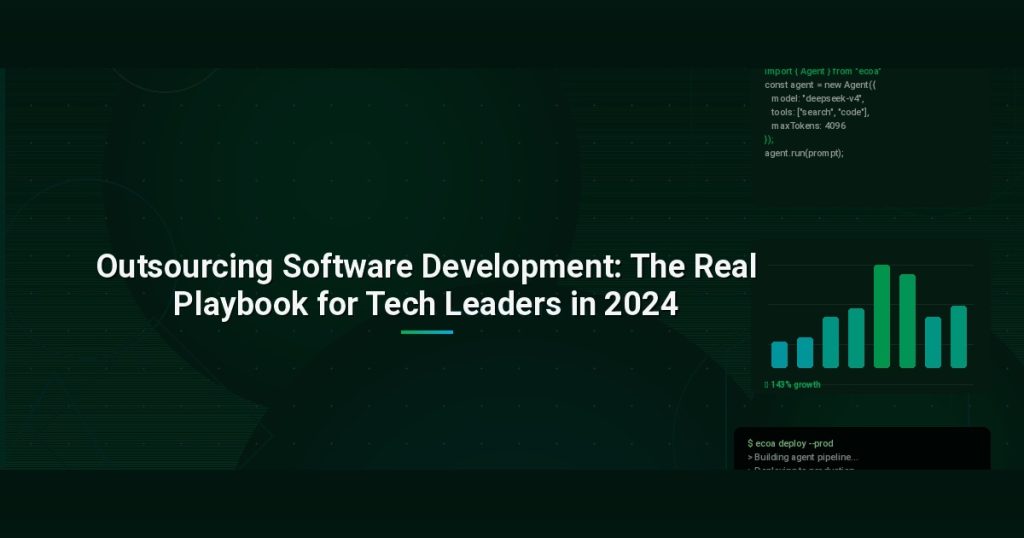 Outsourcing Software Development: The Real Playbook for Tech Leaders in 2024
