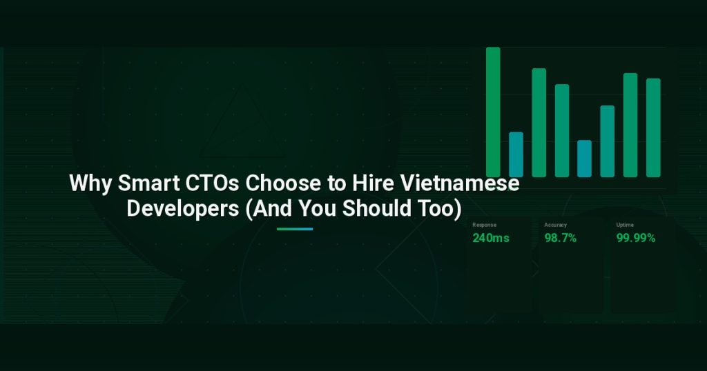 Why Smart CTOs Choose to Hire Vietnamese Developers (And You Should Too)