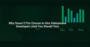Why Smart CTOs Choose to Hire Vietnamese Developers (And You Should Too)