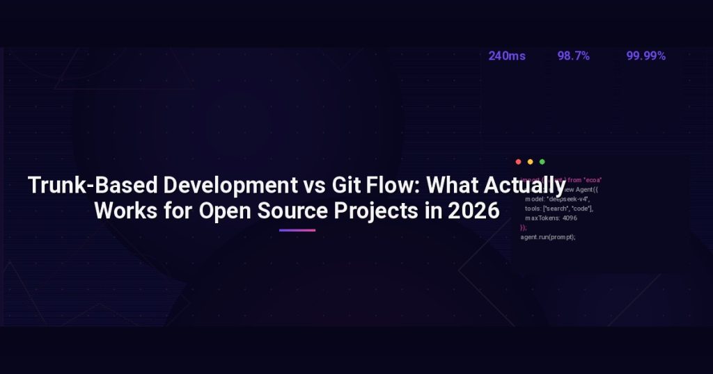 Trunk-Based Development vs Git Flow: What Actually Works for Open Source Projects in 2026
