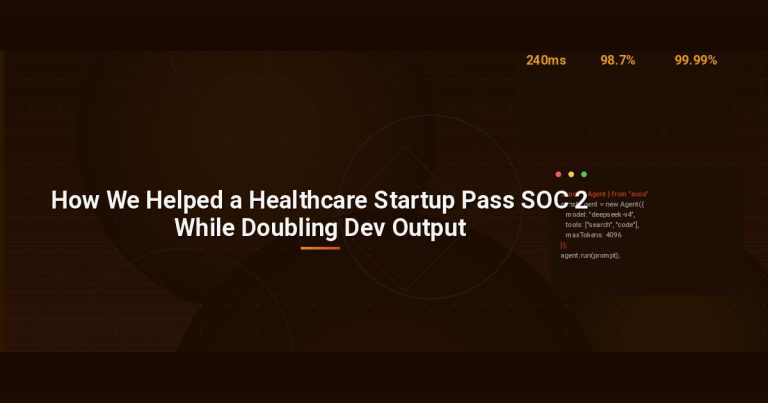 How We Helped a Healthcare Startup Pass SOC 2 While Doubling Dev Output