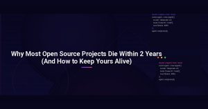 Why Most Open Source Projects Die Within 2 Years (And How to Keep Yours Alive)