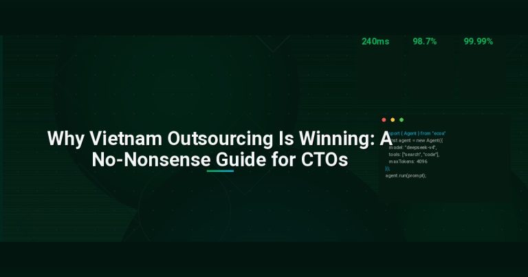 Why Vietnam Outsourcing Is Winning: A No-Nonsense Guide for CTOs