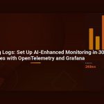 Stop Watching Logs: Set Up AI-Enhanced Monitoring in 30 Minutes with OpenTelemetry and Grafana