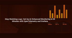 Stop Watching Logs: Set Up AI-Enhanced Monitoring in 30 Minutes with OpenTelemetry and Grafana