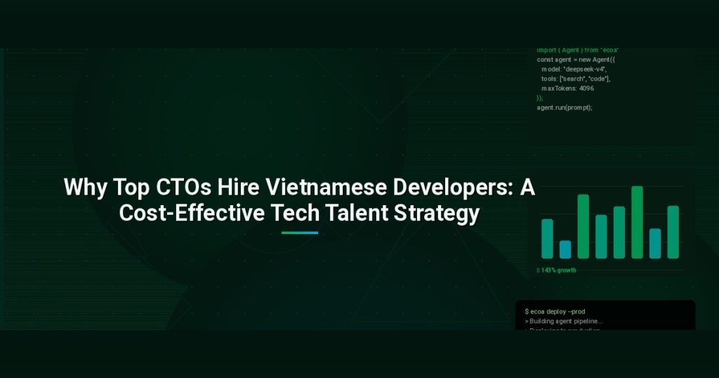 Why Top CTOs Hire Vietnamese Developers: A Cost-Effective Tech Talent Strategy