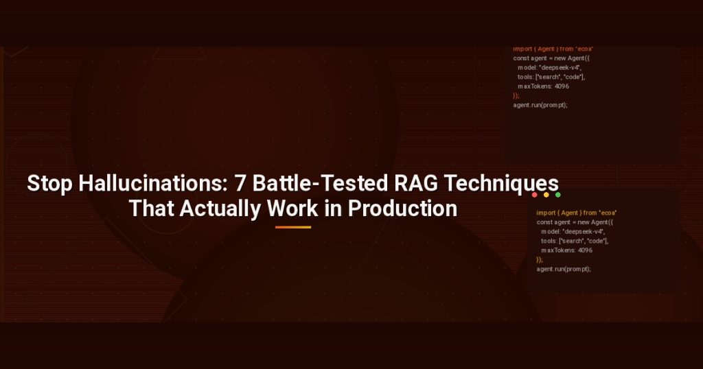 Stop Hallucinations: 7 Battle-Tested RAG Techniques That Actually Work in Production