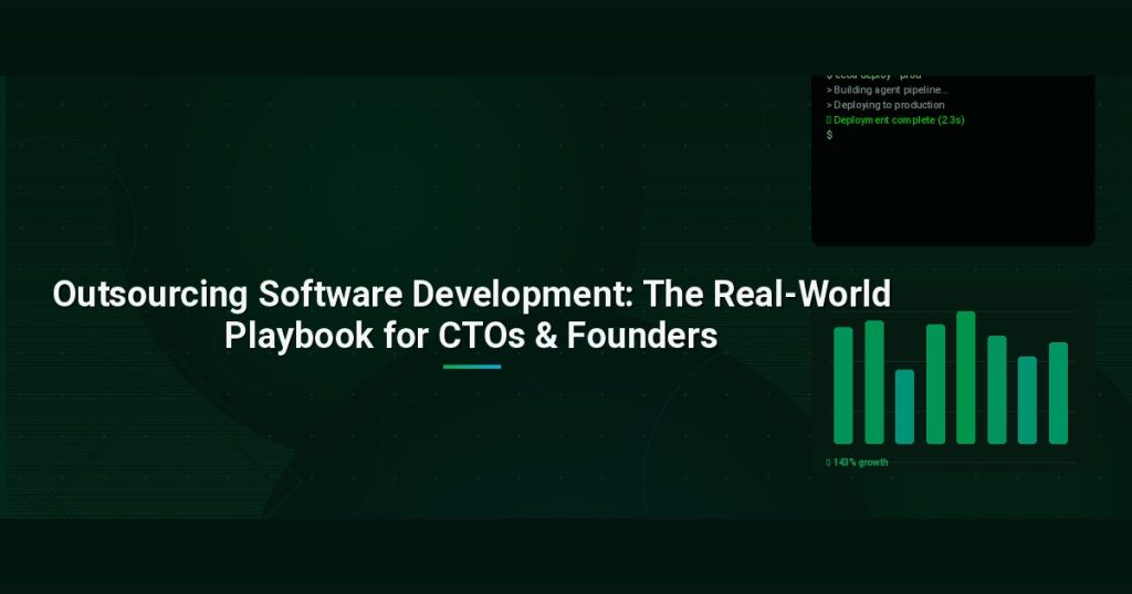 Outsourcing Software Development: The Real-World Playbook for CTOs & Founders