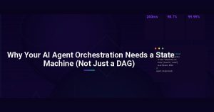 Why Your AI Agent Orchestration Needs a State Machine (Not Just a DAG)