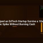 How We Helped an EdTech Startup Survive a 10x Traffic Spike Without Burning Cash