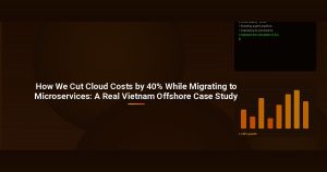 How We Cut Cloud Costs by 40% While Migrating to Microservices: A Real Vietnam Offshore Case Study