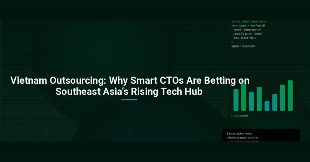 Vietnam Outsourcing: Why Smart CTOs Are Betting on Southeast Asia’s Rising Tech Hub
