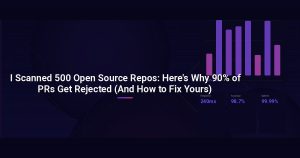 I Scanned 500 Open Source Repos: Here’s Why 90% of PRs Get Rejected (And How to Fix Yours)