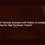 Build a Custom AI Terminal Assistant with Python: A Complete Step-by-Step Developer Tutorial