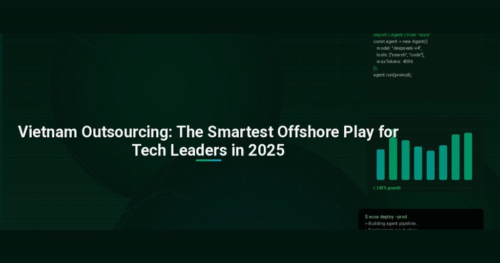 Vietnam Outsourcing: The Smartest Offshore Play for Tech Leaders in 2025