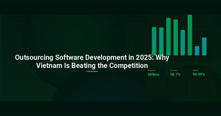 Outsourcing Software Development in 2025: Why Vietnam Is Beating the Competition