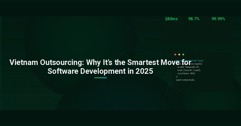 Vietnam Outsourcing: Why It’s the Smartest Move for Software Development in 2025