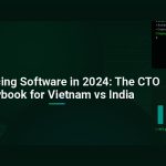 Outsourcing Software in 2024: The CTO Playbook for Vietnam vs India