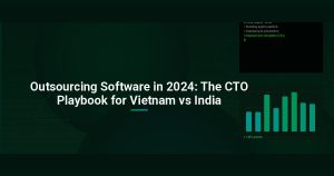 Outsourcing Software in 2024: The CTO Playbook for Vietnam vs India