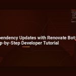 Automate Dependency Updates with Renovate Bot: A Step-by-Step Developer Tutorial