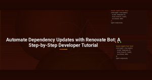 Automate Dependency Updates with Renovate Bot: A Step-by-Step Developer Tutorial