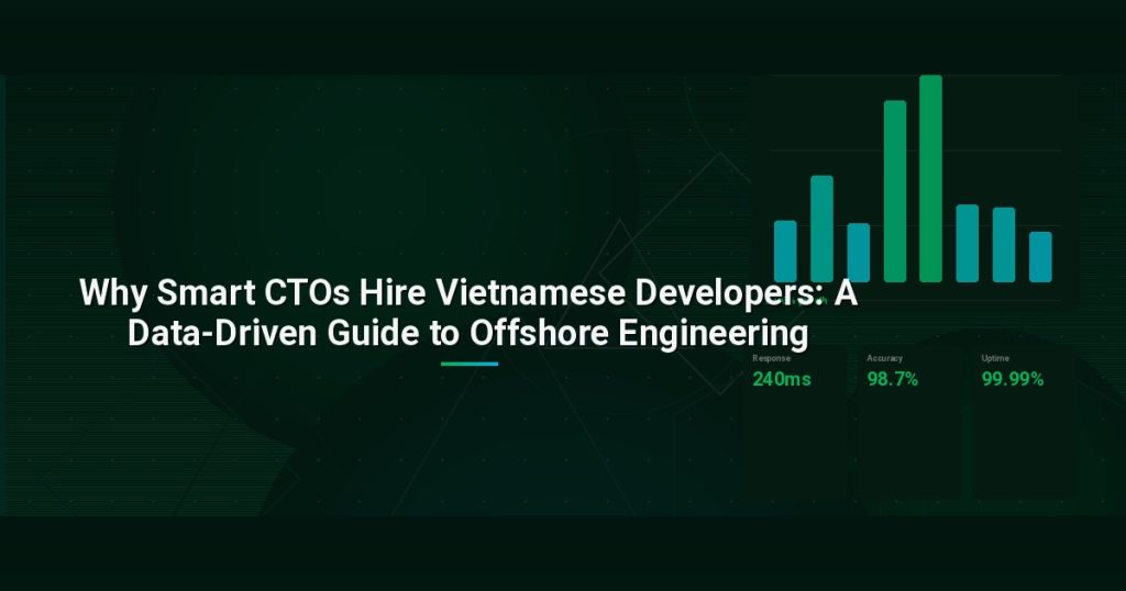 Why Smart CTOs Hire Vietnamese Developers: A Data-Driven Guide to Offshore Engineering