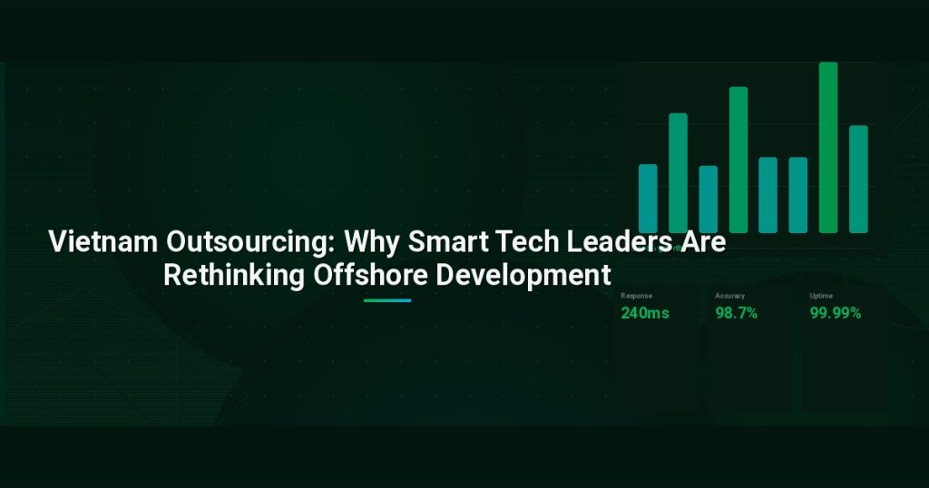 Vietnam Outsourcing: Why Smart Tech Leaders Are Rethinking Offshore Development