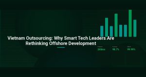 Vietnam Outsourcing: Why Smart Tech Leaders Are Rethinking Offshore Development