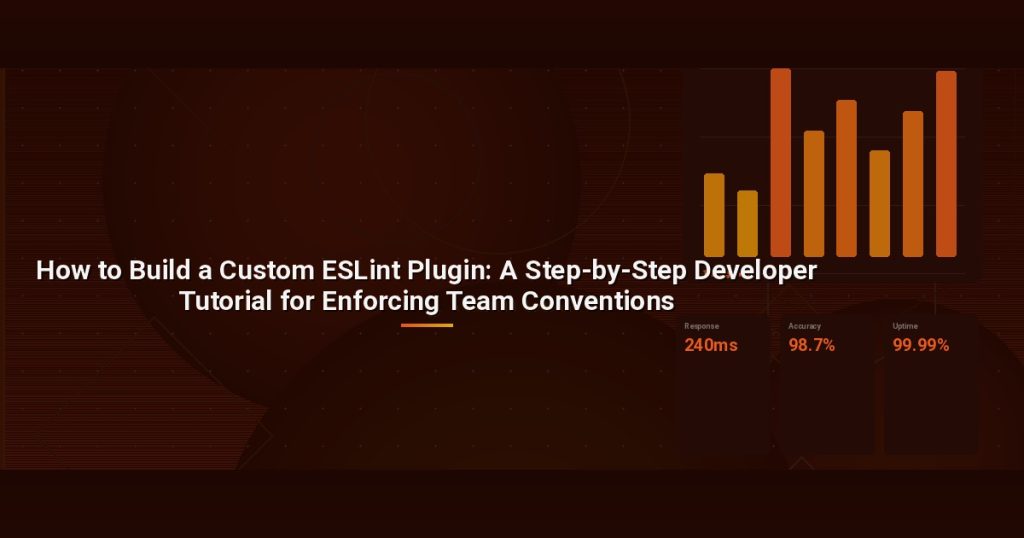 How to Build a Custom ESLint Plugin: A Step-by-Step Developer Tutorial for Enforcing Team Conventions