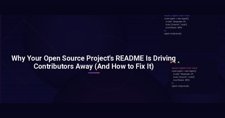 Why Your Open Source Project’s README Is Driving Contributors Away (And How to Fix It)